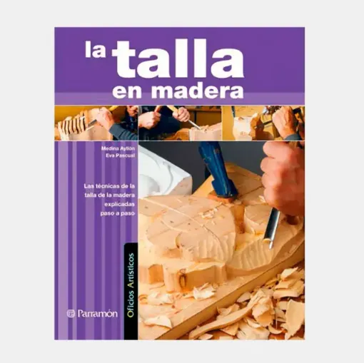 libro oficios artisticos la talla madera editorial parramon 21x26cms 144pags 0