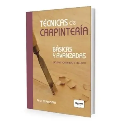 libro tecnicas carpinteria basica avanzadas por paul forrester editorial albatros 256 paginas 0