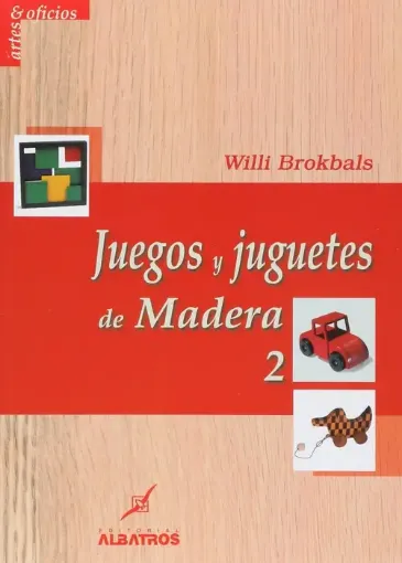 libro juegos juguetes madera 2 por willi brokbals editorial albatros 64pags 24x17cms 0