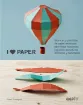 libro i love paper tecnicas plantillas papel recortado editorial ggdiy 128 pags 19x24cms 0