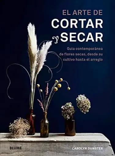 libro el arte cortar secar flores secas por carolyn dunster editorial blume 176pags 17x23cms 0