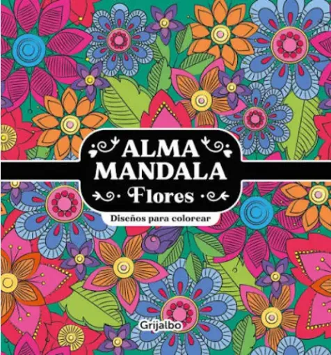 libro para colorear mandalas serie alma mandala grijalbo 20x20cms tapa flores 0